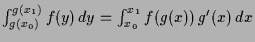 $ \int_{g(x_0)}^{g(x_1)}f(y)\,dy=\int_{x_0}^{x_1}f(g(x))\,g'(x)\,dx$
