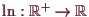 \bgroup\color{demo}$ \ln:\mathbb{R}^+\to\mathbb{R}$\egroup