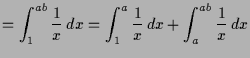 $\displaystyle = \int_1^{ab} \frac1x\,dx = \int_1^a \frac1x\,dx + \int_a^{ab}\frac1x\,dx$