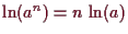 \bgroup\color{demo}$ \ln(a^n)=n\,\ln(a)$\egroup