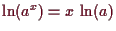 \bgroup\color{demo}$ \ln(a^x)=x\,\ln(a)$\egroup