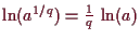 \bgroup\color{demo}$ \ln(a^{1/q})=\frac1q\,\ln(a)$\egroup