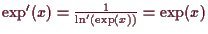 \bgroup\color{demo}$ \exp'(x)=\frac1{\ln'(\exp(x))}=\exp(x)$\egroup