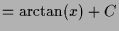 $\displaystyle = \arctan(x)+C$