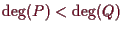 \bgroup\color{demo}$ \deg(P)<\deg(Q)$\egroup