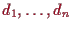 \bgroup\color{proclaim}$ d_1,\dots,d_n$\egroup