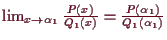 \bgroup\color{demo}$ \lim_{x\to \alpha _1}\frac{P(x)}{Q_1(x)}=\frac{P(\alpha _1)}{Q_1(\alpha _1)}$\egroup