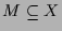 $ M\subseteq X$