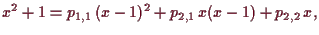 \bgroup\color{demo}$\displaystyle x^2+1=p_{1,1}\,(x-1)^2 + p_{2,1}\,x(x-1) + p_{2,2}\,x,
$\egroup