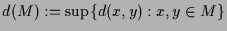 $ d(M):=\sup\{d(x,y):x,y\in M\}$
