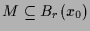 $ M\subseteq B_r(x_0)$