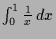 $ \int_0^1\frac1x\,dx$