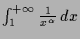 $ \int_1^{+{\infty}}\frac1{x^\alpha }\,dx$