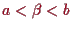 \bgroup\color{proclaim}$ a<\beta <b$\egroup