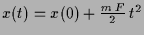 $ x(t)=x(0)+\frac{m\,F}2\,t^2$