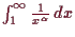 \bgroup\color{demo}$ \int_1^{\infty}\frac1{x^\alpha }\,dx$\egroup