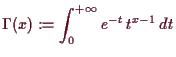 \bgroup\color{demo}$\displaystyle \Gamma (x):=\int_0^{+{\infty}}e^{-t}\,t^{x-1}\,dt$\egroup