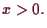 \bgroup\color{demo}$\displaystyle x>0.
$\egroup