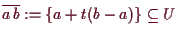 \bgroup\color{demo}$ \overline{a\,b}:=\{a+t(b-a)\}\subseteq U$\egroup