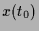 $\displaystyle x(t_0)$