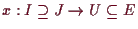 \bgroup\color{demo}$ x:I\supseteq J\to U\subseteq E$\egroup