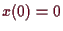 \bgroup\color{demo}$ x(0)=0$\egroup
