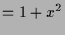$\displaystyle =1+x^2$