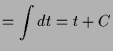 $\displaystyle = \int dt = t+C$