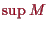 \bgroup\color{proclaim}$ \sup M$\egroup