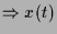 $\displaystyle \Rightarrow x(t)$