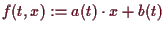 \bgroup\color{demo}$ f(t,x):=a(t)\cdot x+b(t)$\egroup
