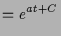 $\displaystyle = e^{at+C}$