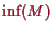 \bgroup\color{proclaim}$ \inf(M)$\egroup
