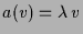 $ a(v)=\lambda \,v$