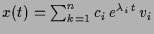 $ x(t)=\sum_{k=1}^n c_i\,e^{\lambda _i\,t}\,v_i$