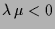 $ \lambda \,\mu<0$