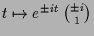 $ t\mapsto e^{\pm it}\,\binom{\pm i}{1}$
