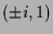 $ (\pm i,1)$