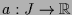 $ a:J\to\mathbb{R}$