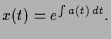 $\displaystyle x(t) = e^{\int a(t)\,dt}.
$