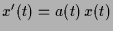 $ x'(t)=a(t)\,x(t)$