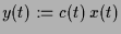 $ y(t):=c(t)\,x(t)$