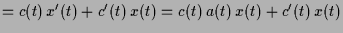 $\displaystyle = c(t)\,x'(t)+c'(t)\,x(t)= c(t)\,a(t)\,x(t)+c'(t)\,x(t)$