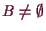 \bgroup\color{demo}$ B\ne\emptyset$\egroup