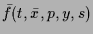 $\displaystyle \bar f(t,\bar x,p,y,s)$