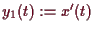 \bgroup\color{demo}$ y_1(t):=x'(t)$\egroup