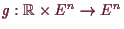\bgroup\color{demo}$ g:\mathbb{R}\times E^n\to E^n$\egroup