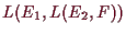 \bgroup\color{demo}$ L(E_1,L(E_2,F))$\egroup