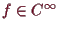 \bgroup\color{demo}$ f\in C^{\infty}$\egroup