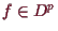 \bgroup\color{demo}$ f\in D^p$\egroup